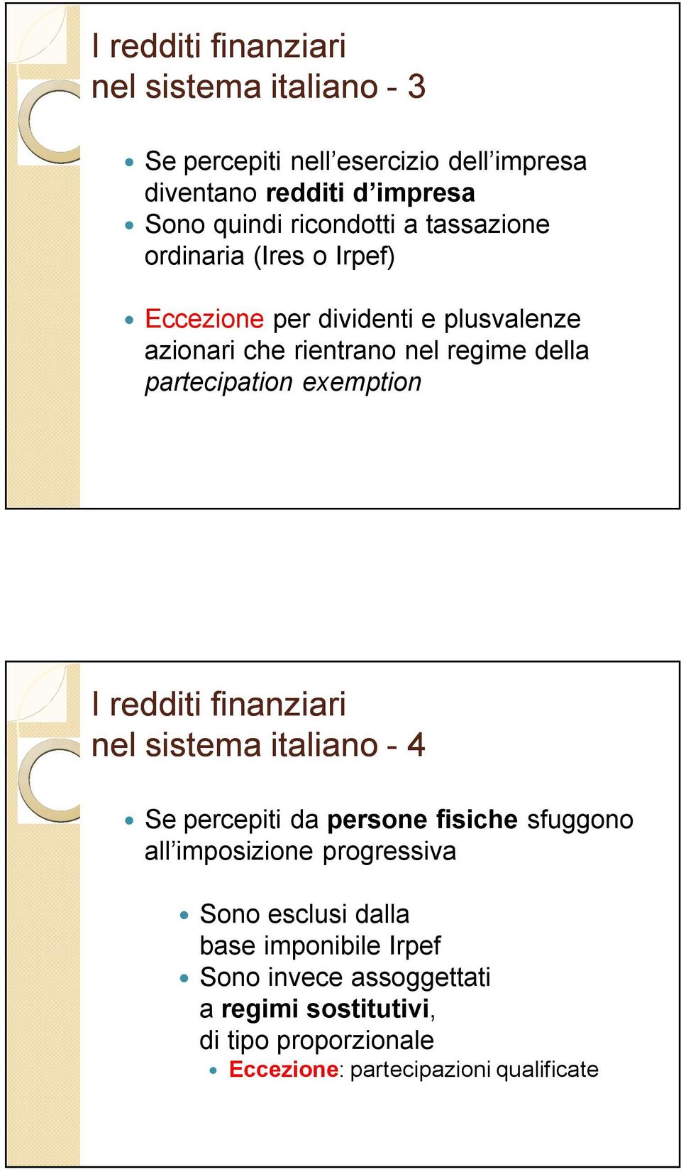 partecipation exemption I redditi finanziari nel sistema italiano - 4 Se percepiti da persone fisiche sfuggono all imposizione