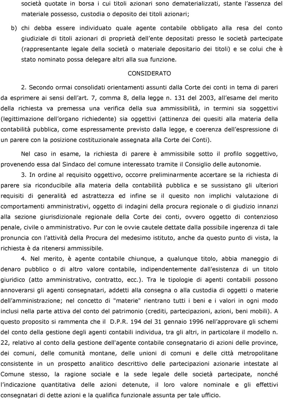 titoli) e se colui che è stato nominato possa delegare altri alla sua funzione. CONSIDERATO 2.