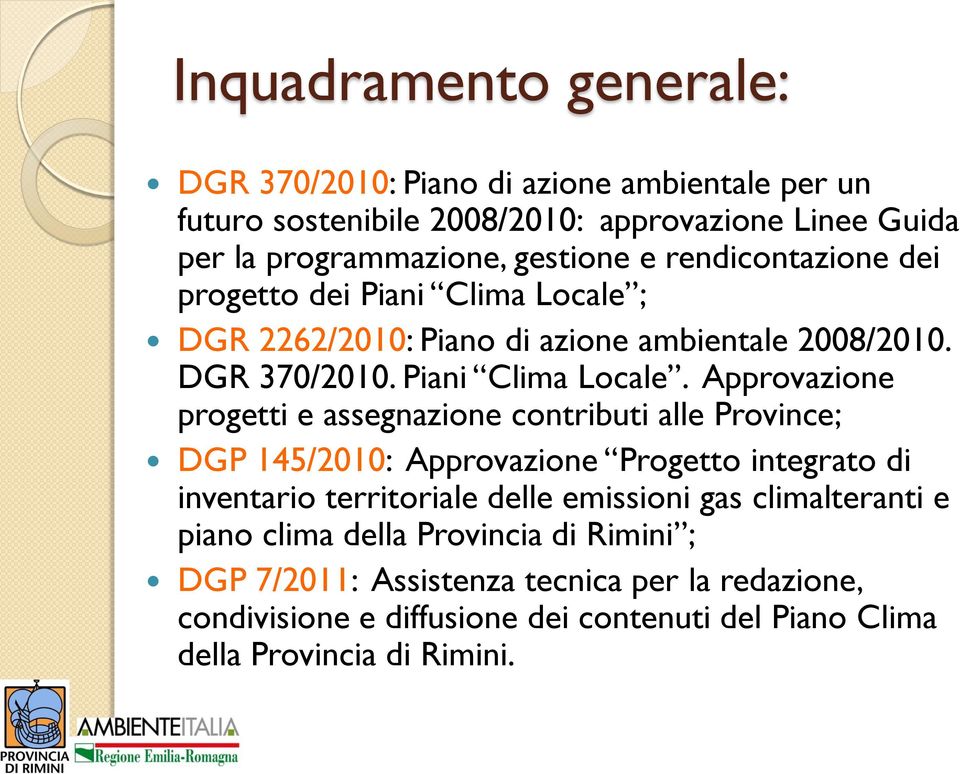 ; DGR 2262/2010: Piano di azione ambientale 2008/2010. DGR 370/2010. Piani Clima Locale.