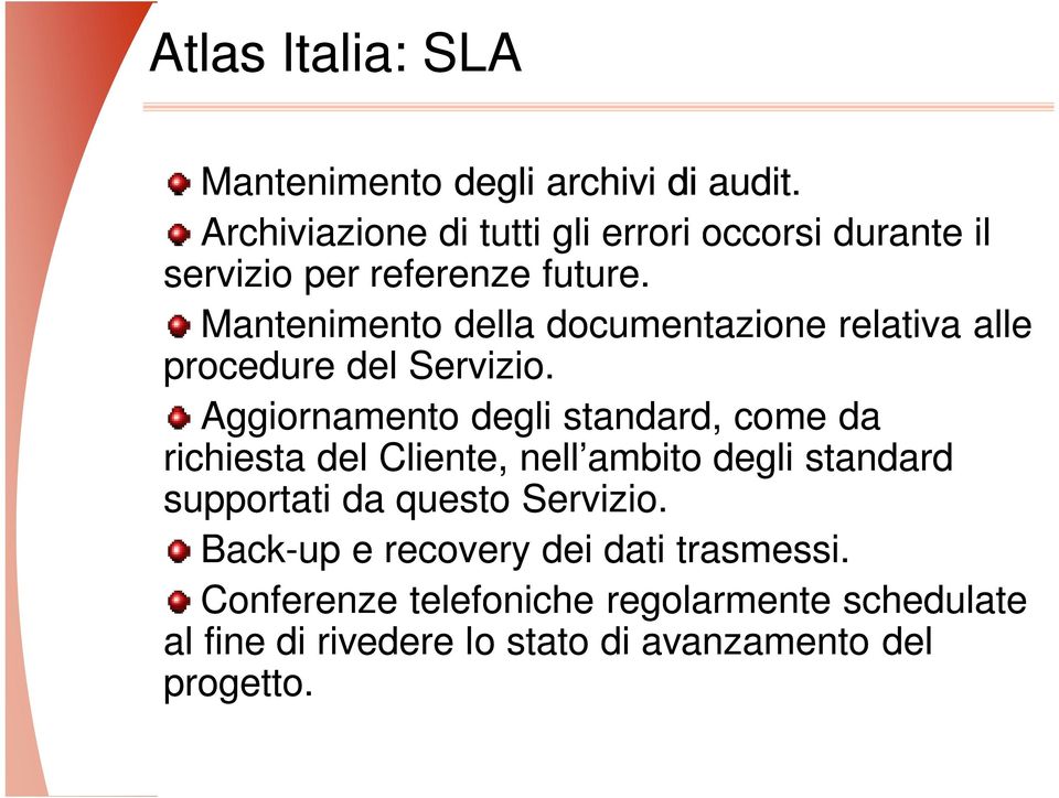 Mantenimento della documentazione relativa alle procedure del Servizio.