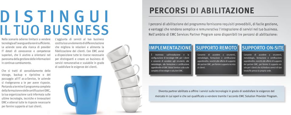 L'aggiunta di servizi al tuo business costituisce un elemento di differenziazione che migliora le relazioni e alimenta la fidelizzazione dei clienti.