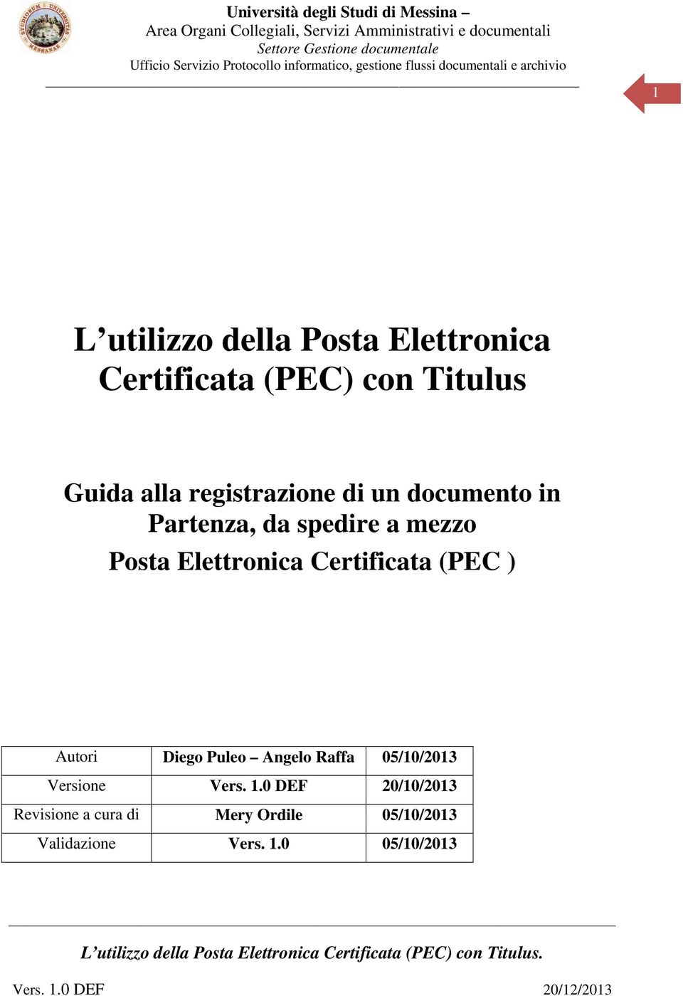 Certificata (PEC ) Autori Diego Puleo Angelo Raffa 05/10/2013 Versione Vers. 1.