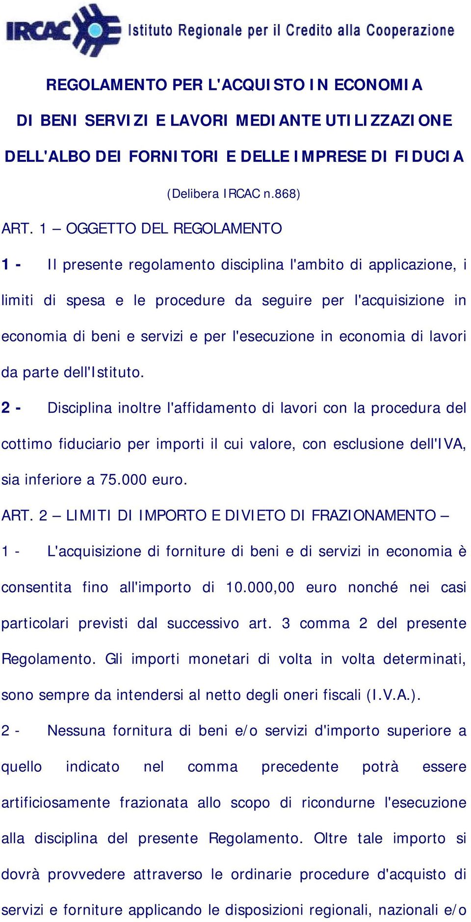 l'esecuzione in economia di lavori da parte dell'istituto.