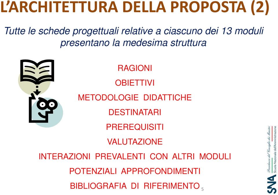 METODOLOGIE DIDATTICHE DESTINATARI PREREQUISITI VALUTAZIONE INTERAZIONI