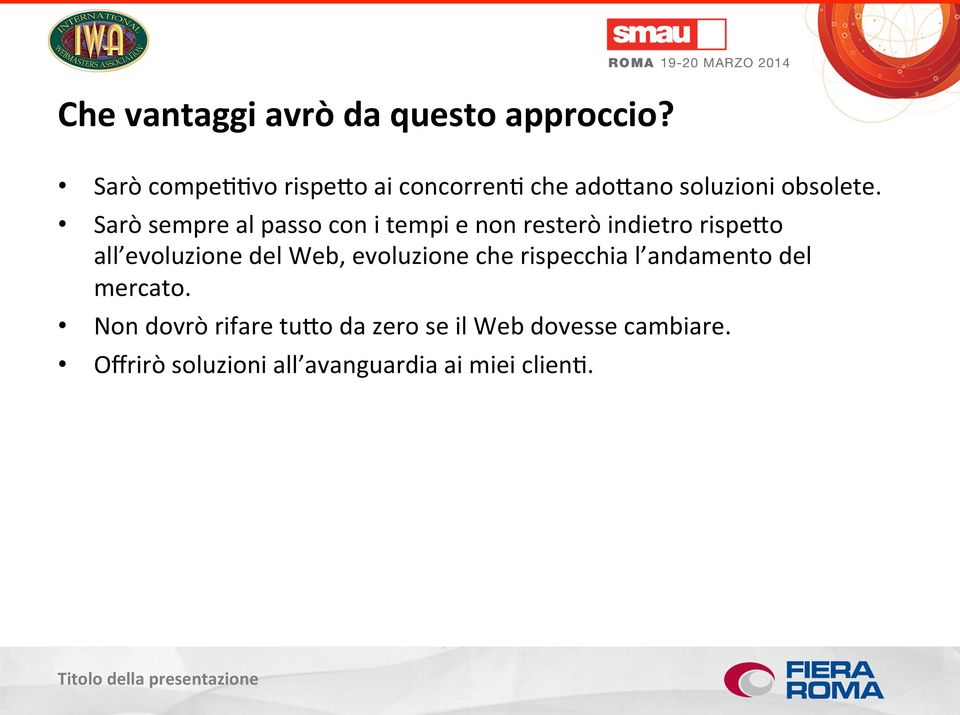 Sarò sempre al passo con i tempi e non resterò indietro rispevo all evoluzione del Web,