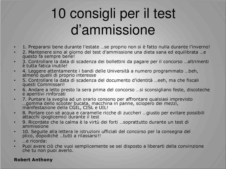 Controllare la data di scadenza dei bollettini da pagare per il concorso altrimenti è tutta fatica inutile! 4.