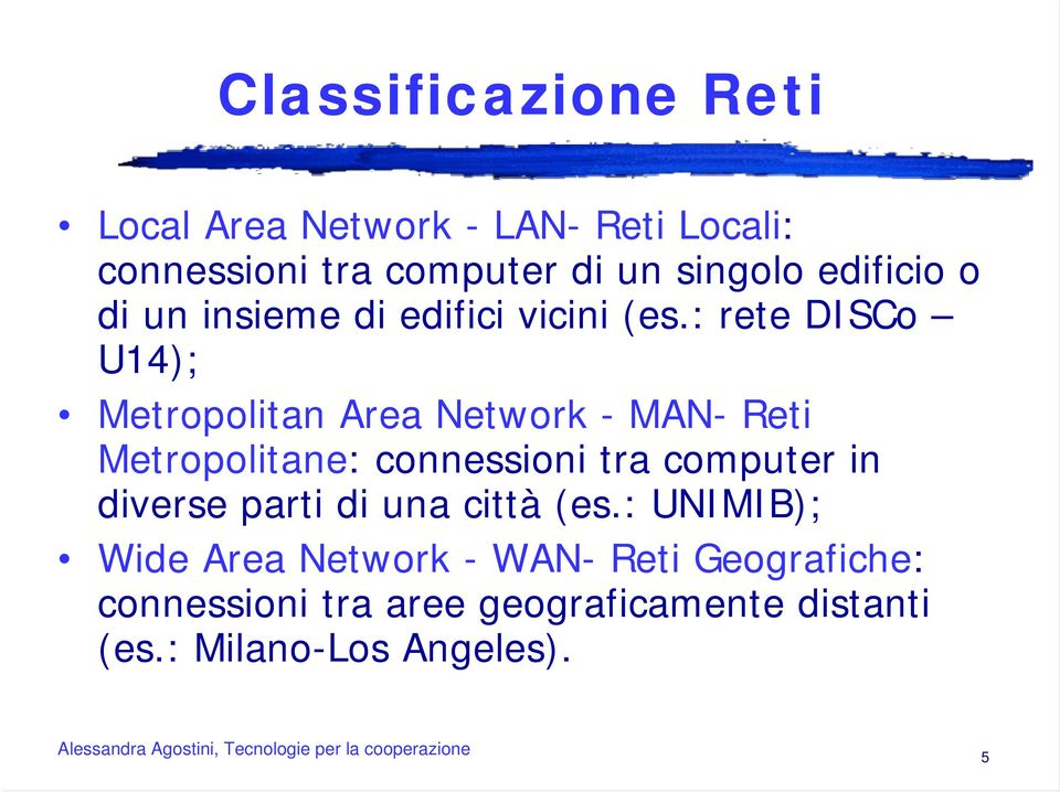 : rete DISCo U14); Metropolitan Area Network - MAN- Reti Metropolitane: connessioni tra computer in