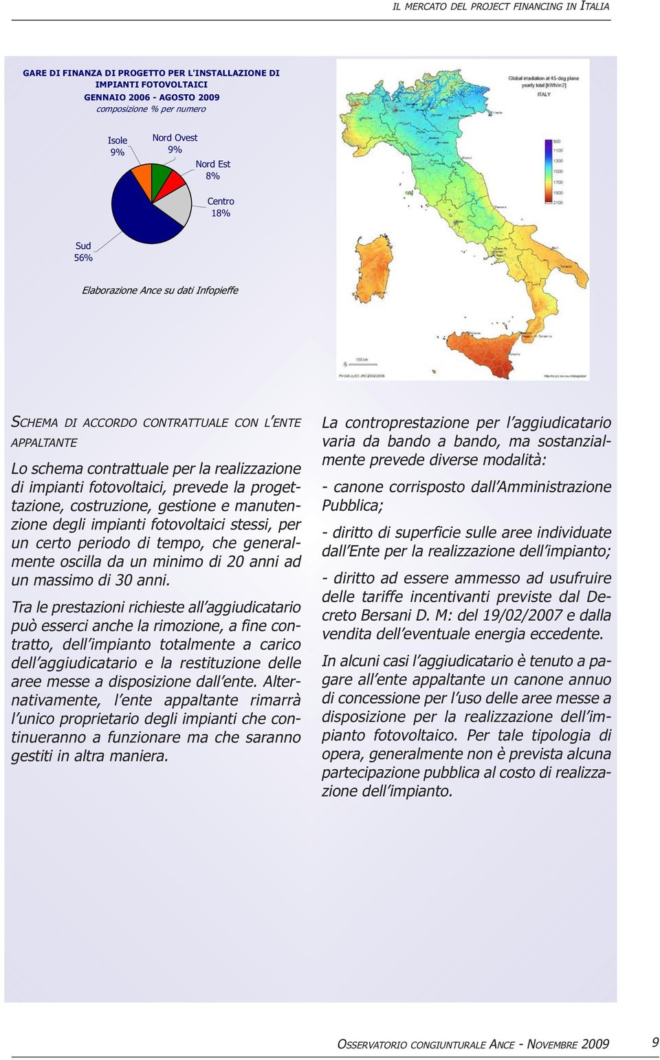 stessi, per un certo periodo di tempo, che generalmente oscilla da un minimo di 20 anni ad un massimo di 30 anni.