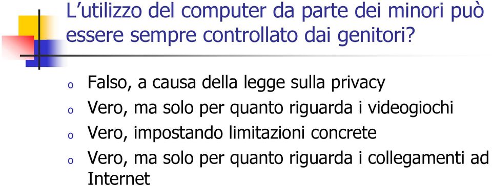 Fals, a causa della legge sulla privacy Ver, ma sl per quant