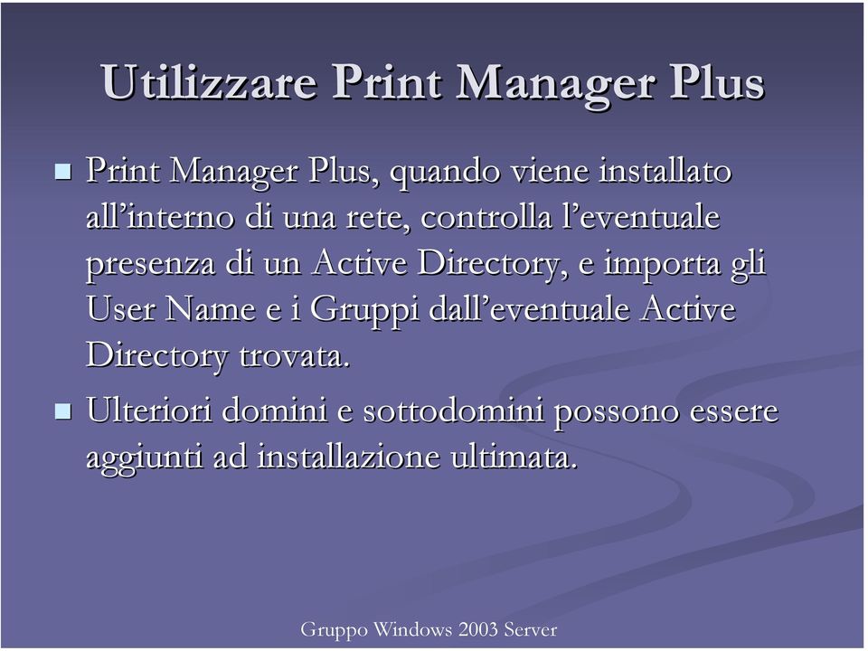 e importa gli User Name e i Gruppi dall eventuale Active Directory trovata.