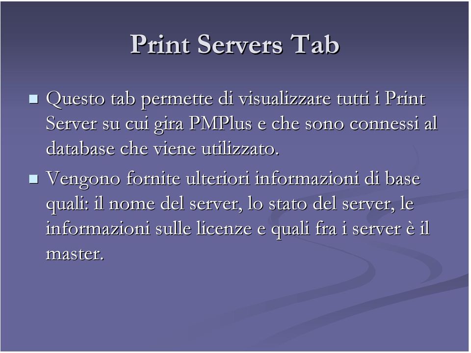 Vengono fornite ulteriori informazioni di base quali: il nome del server, lo