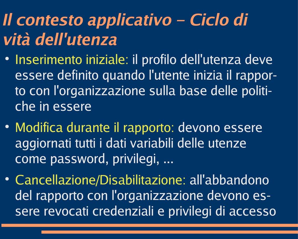 rapporto: devono essere aggiornati tutti i dati variabili delle utenze come password, privilegi,.