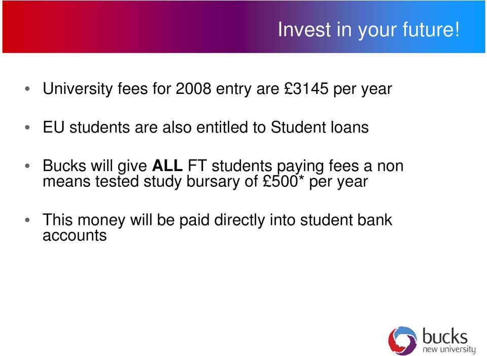also entitled to Student loans Bucks will give ALL FT students