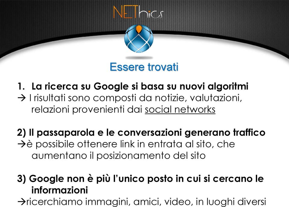 relazioni provenienti dai social networks 2) Il passaparola e le conversazioni generano traffico è