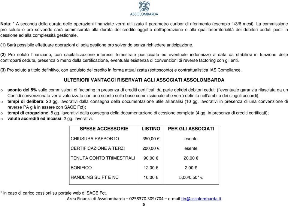 (1) Sarà pssibile effettuare perazini di sla gestine pr slvend senza richiedere anticipazine.