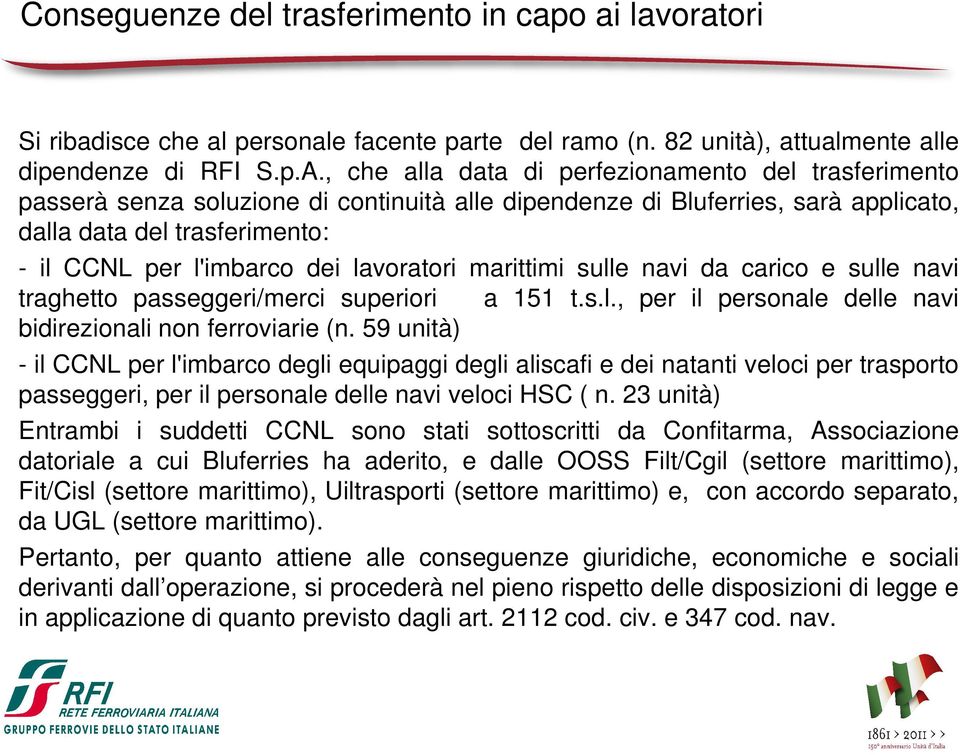 lavoratori marittimi sulle navi da carico e sulle navi traghetto passeggeri/merci superiori a 151 t.s.l., per il personale delle navi bidirezionali non ferroviarie (n.