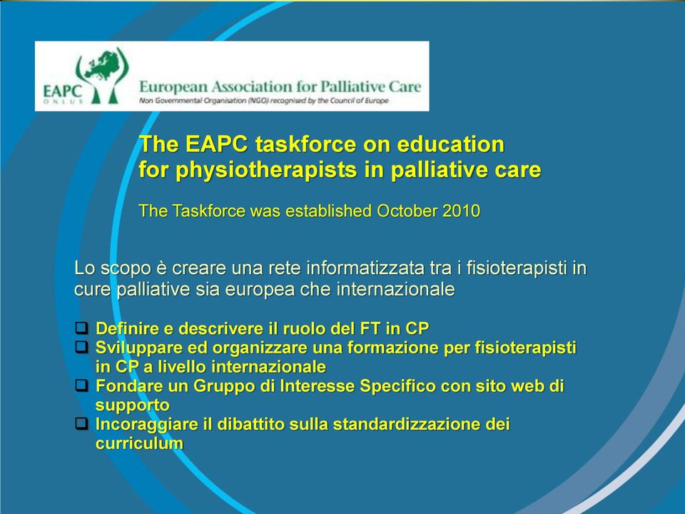 descrivere il ruolo del FT in CP Sviluppare ed organizzare una formazione per fisioterapisti in CP a livello internazionale
