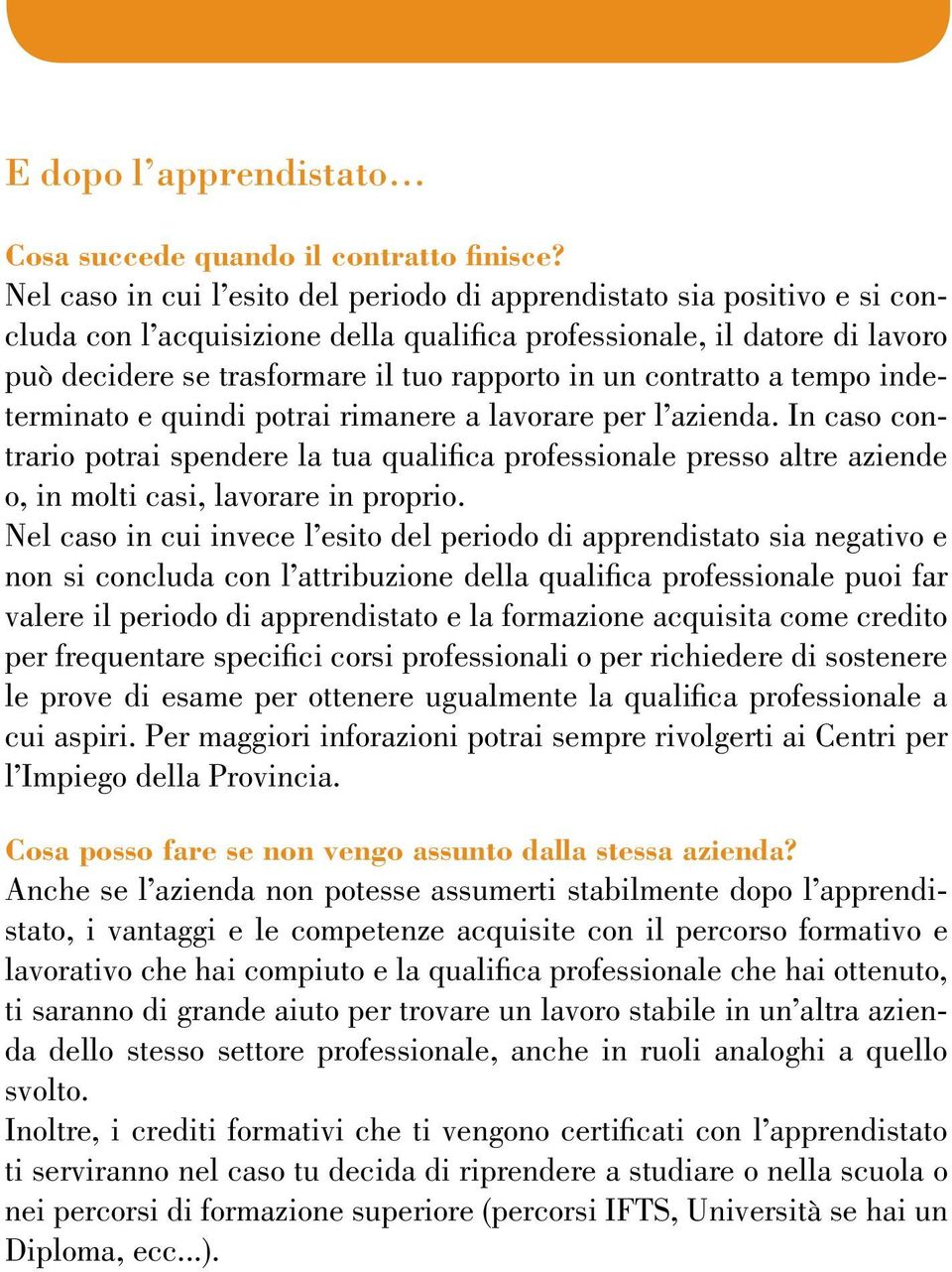 contratto a tempo indeterminato e quindi potrai rimanere a lavorare per l azienda.