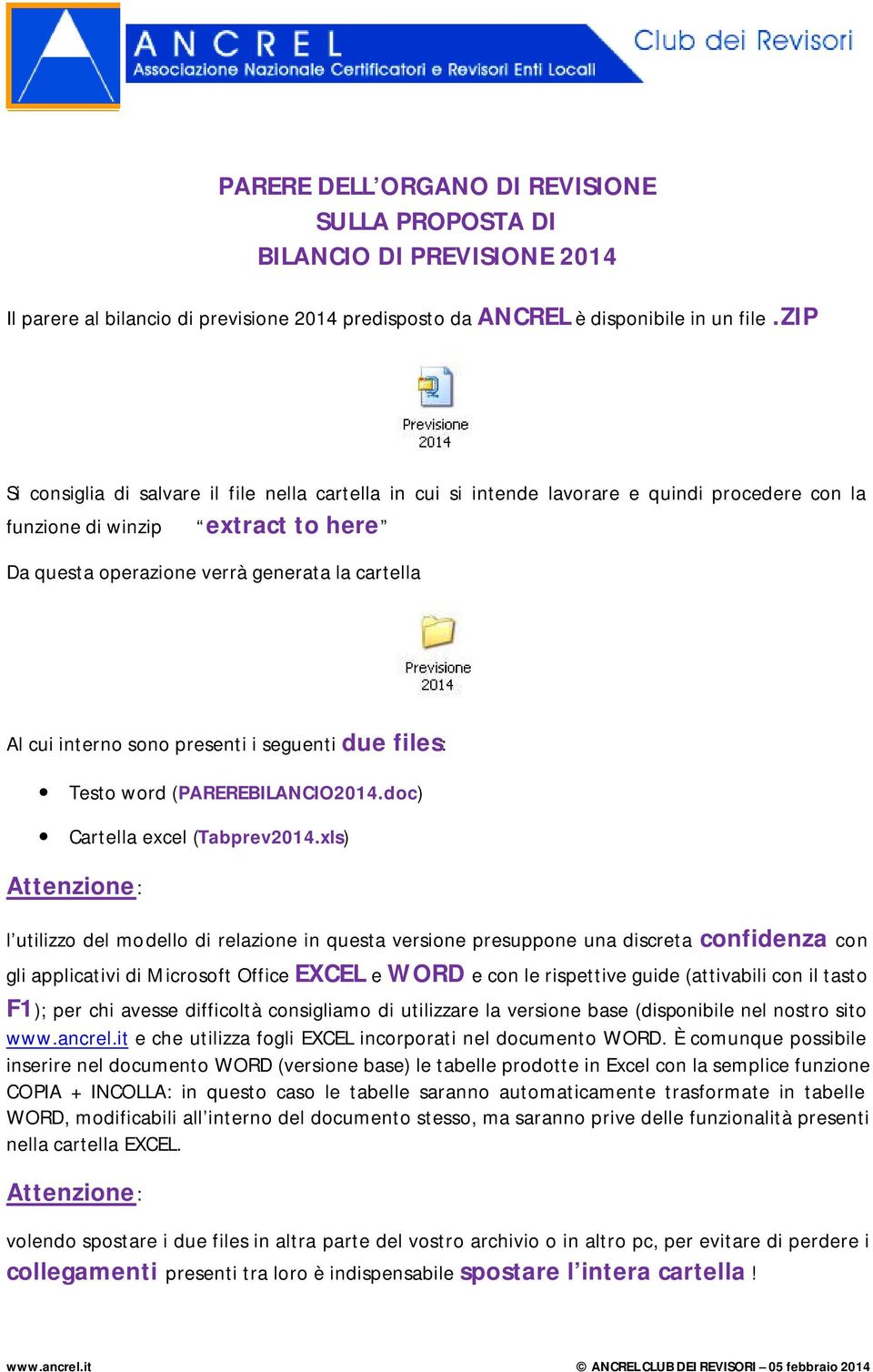 interno sono presenti i seguenti due files: Testo word (PAREREBILANCIO2014.doc) Cartella excel (Tabprev2014.