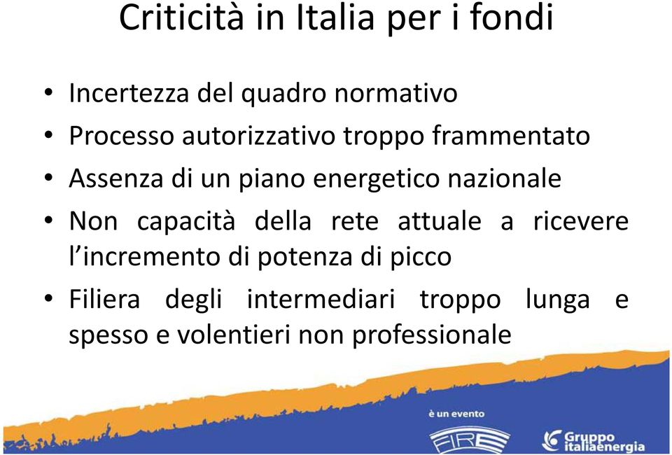 Non capacità della rete attuale a ricevere l incremento di potenza di picco