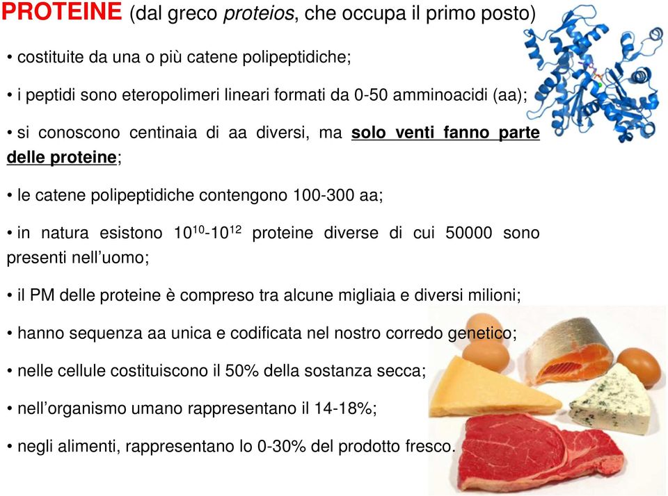 presenti nell uomo; proteine diverse di cui 50000 sono il PM delle proteine è compreso tra alcune migliaia e diversi milioni; hanno sequenza aa unica e codificata nel