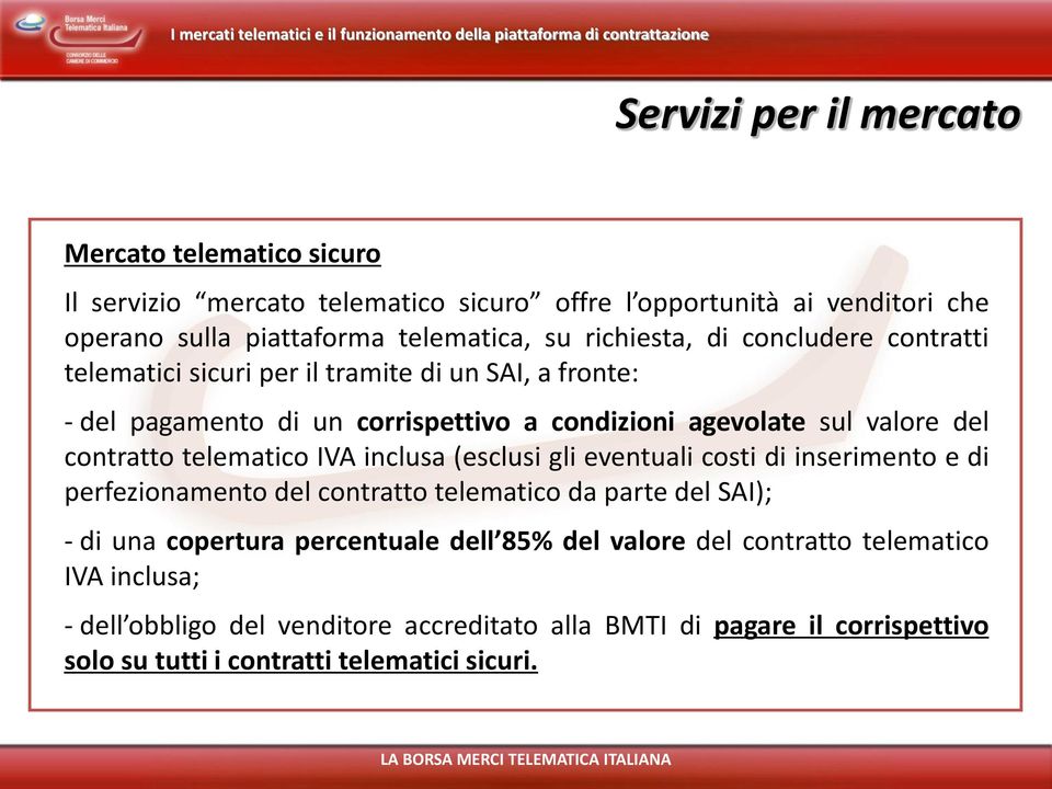 contratto telematico IVA inclusa (esclusi gli eventuali costi di inserimento e di perfezionamento del contratto telematico da parte del SAI); - di una copertura