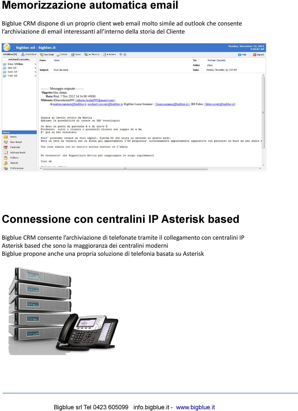 Asterisk based Bigblue CRM consente l archiviazione di telefonate tramite il collegamento con centralini IP Asterisk