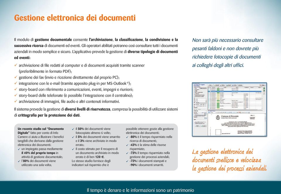 L applicativo prevede la gestione di diverse tipologie di documenti ed eventi: archiviazione di file redatti al computer e di documenti acquisiti tramite scanner (preferibilmente in formato PDF);