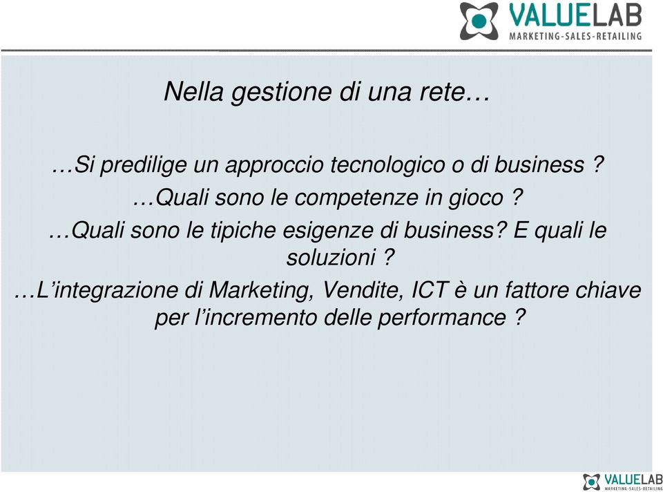 Quali sono le tipiche esigenze di business? E quali le soluzioni?