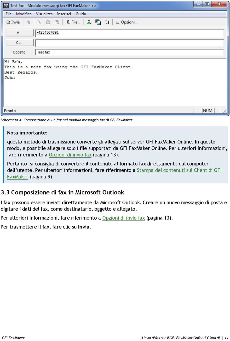 Pertanto, si consiglia di convertire il contenuto al formato fax direttamente dal computer dell utente.