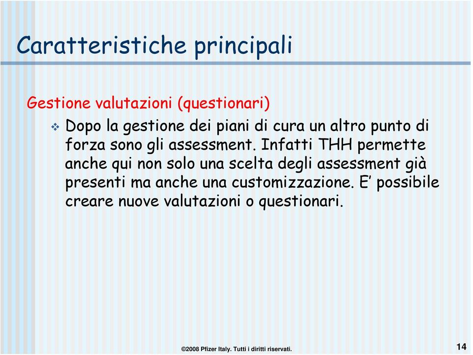 Infatti THH permette anche qui non solo una scelta degli assessment già presenti ma