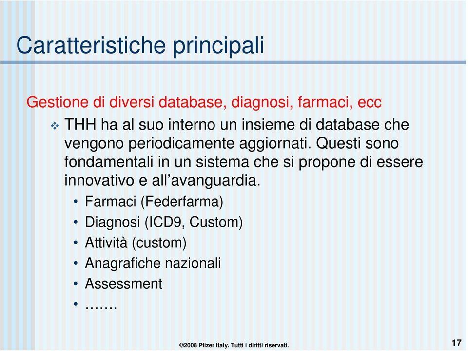 Questi sono fondamentali in un sistema che si propone di essere innovativo e all avanguardia.