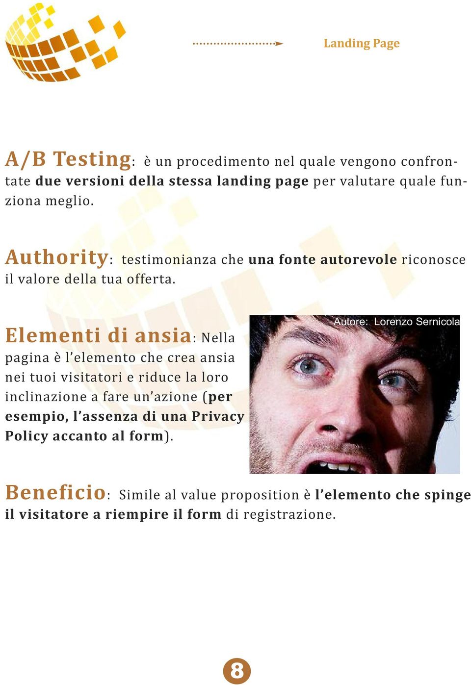 Elementi di ansia: Nella pagina è l elemento che crea ansia nei tuoi visitatori e riduce la loro inclinazione a fare un azione (per