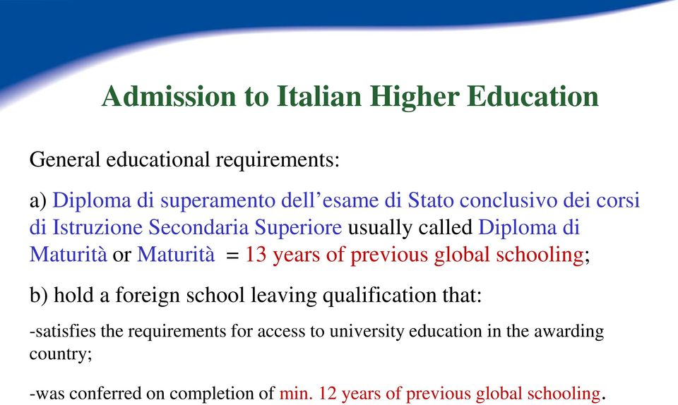 previous global schooling; b) hold a foreign school leaving qualification that: -satisfies the requirements for access