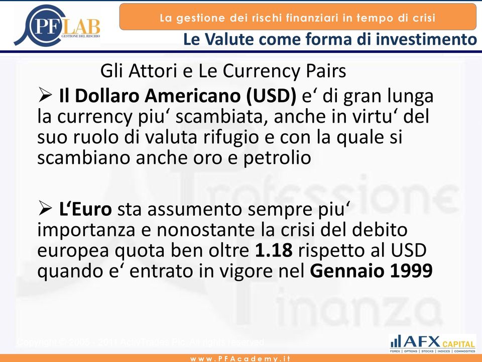 sta assumento sempre piu importanza e nonostante la crisi del debito europea quota ben oltre 1.