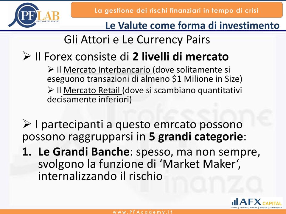 quantitativi decisamente inferiori) I partecipanti a questo emrcato possono possono raggrupparsi in 5 grandi