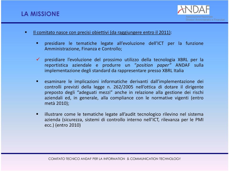 Italia esaminare le implicazioni informatiche derivanti dall implementazione dei controlli previsti della legge n.