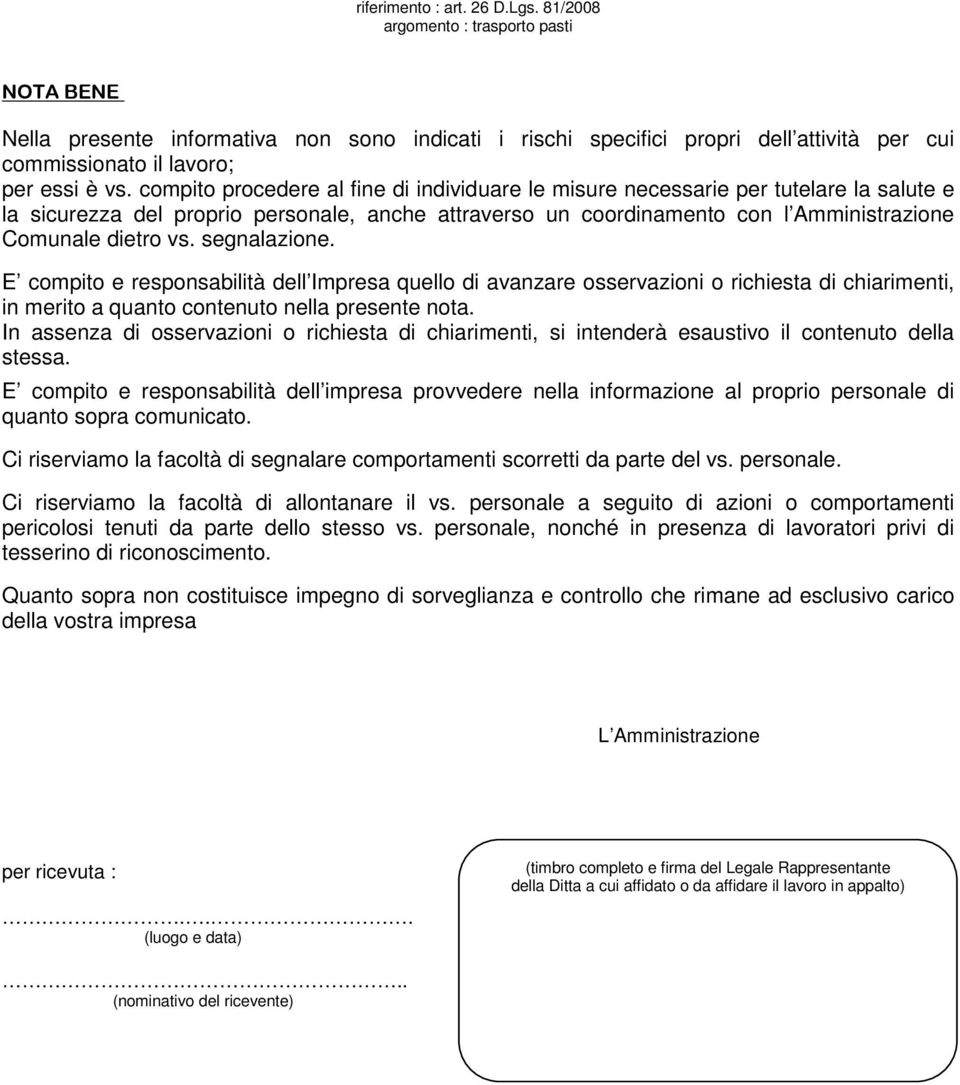 segnalazione. E compito e responsabilità dell Impresa quello di avanzare osservazioni o richiesta di chiarimenti, in merito a quanto contenuto nella presente nota.