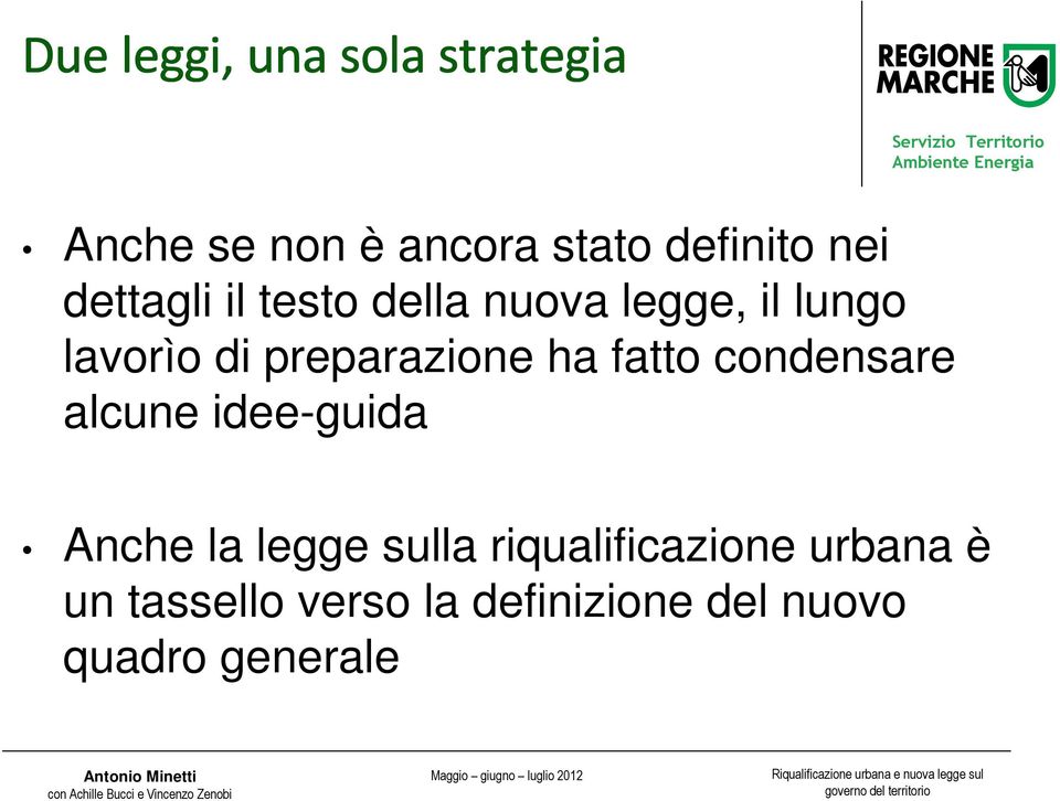 condensare alcune idee-guida Anche la legge sulla