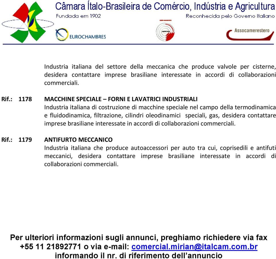 speciali, gas, desidera contattare imprese brasiliane interessate in accordi di Rif.