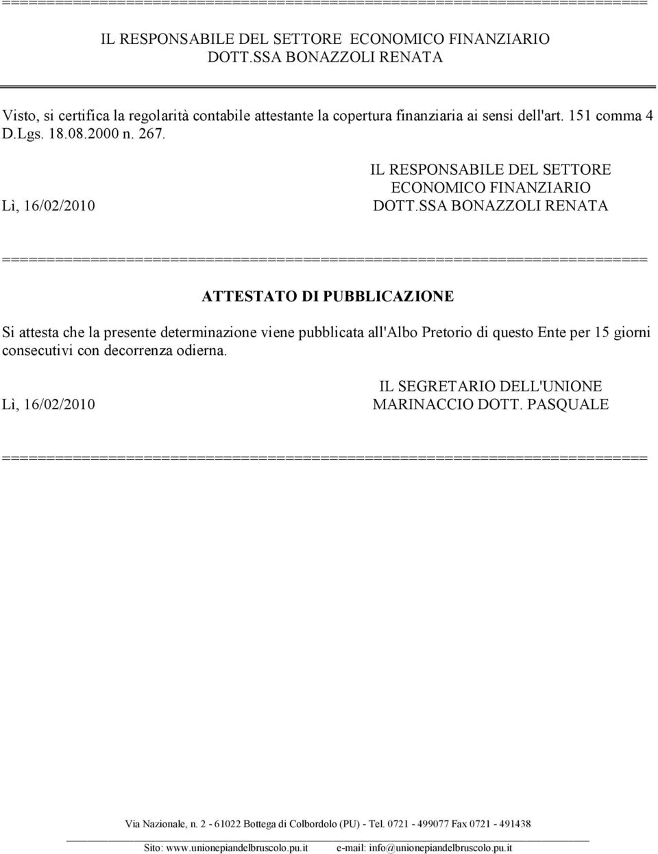Lì, 16/02/2010 IL RESPONSABILE DEL SETTORE ECONOMICO FINANZIARIO DOTT.