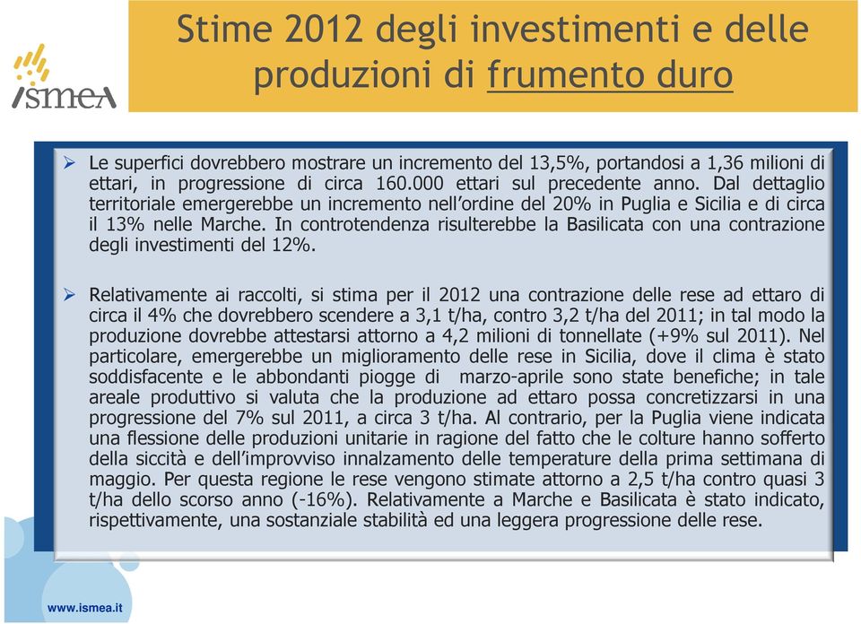 In controtendenza risulterebbe la Basilicata con una contrazione degli investimenti del 12%.