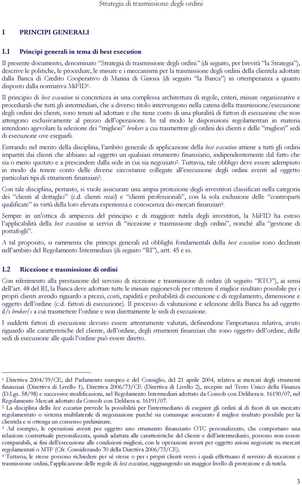 misure e i meccanismi per la trasmissione degli ordini della clientela adottate dalla Banca di Credito Cooperativo di Marina di Ginosa (di seguito la Banca ) in ottemperanza a quanto disposto dalla