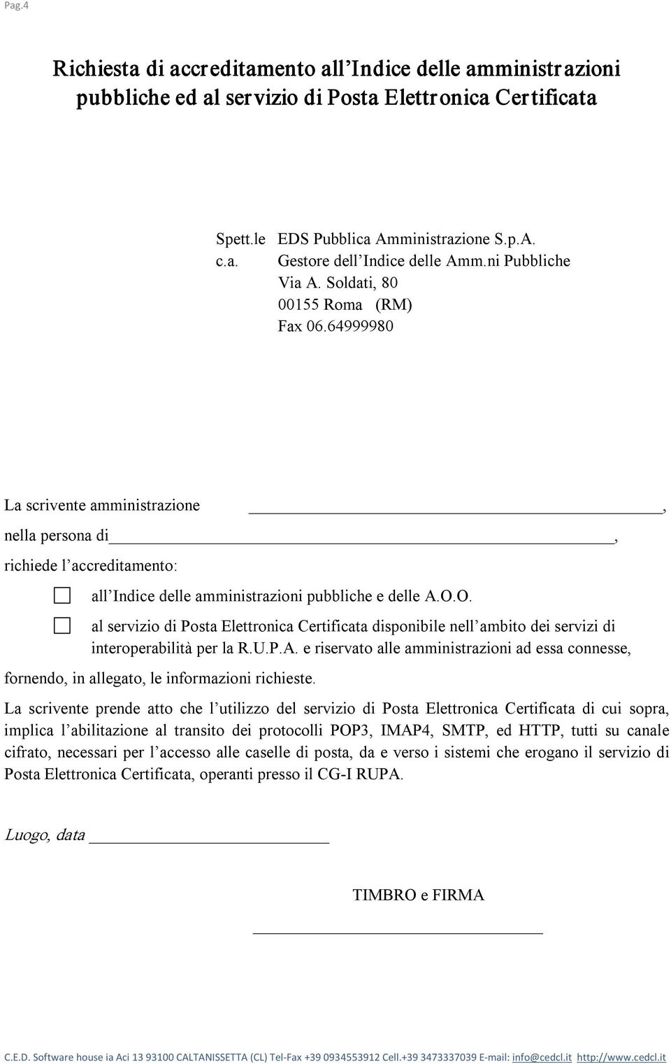 O. al servizio di Posta Elettronica Certificata disponibile nell ambito dei servizi di interoperabilità per la R.U.P.A.