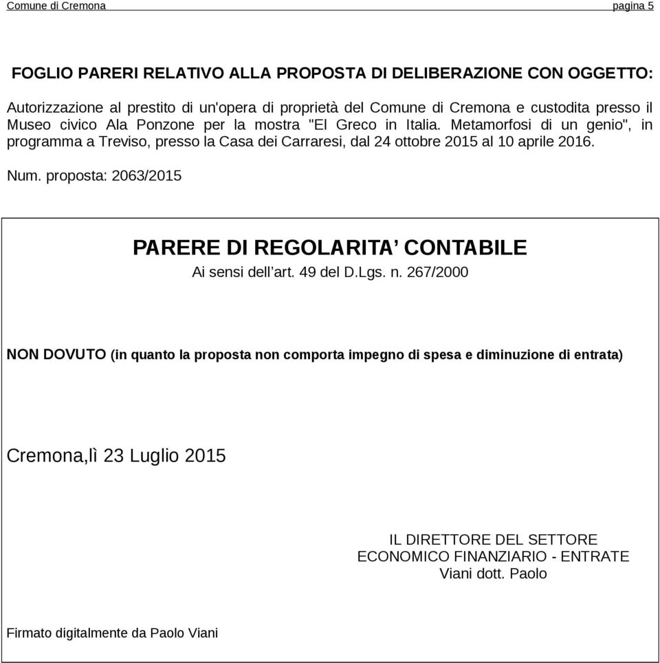 Metamorfosi di un genio", in programma a Treviso, presso la Casa dei Carraresi, dal 24 ottobre 2015 al 10 aprile 2016. Num.