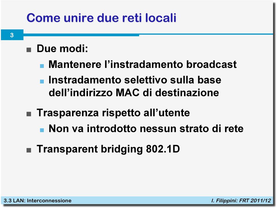 di destinazione! Trasparenza rispetto all utente!