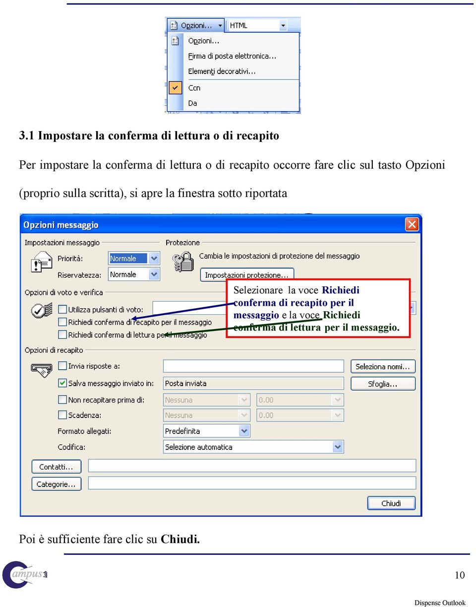 finestra sotto riportata Selezionare la voce Richiedi conferma di recapito per il