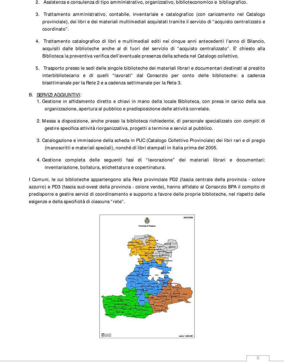 centralizzato e coordinato. 4.