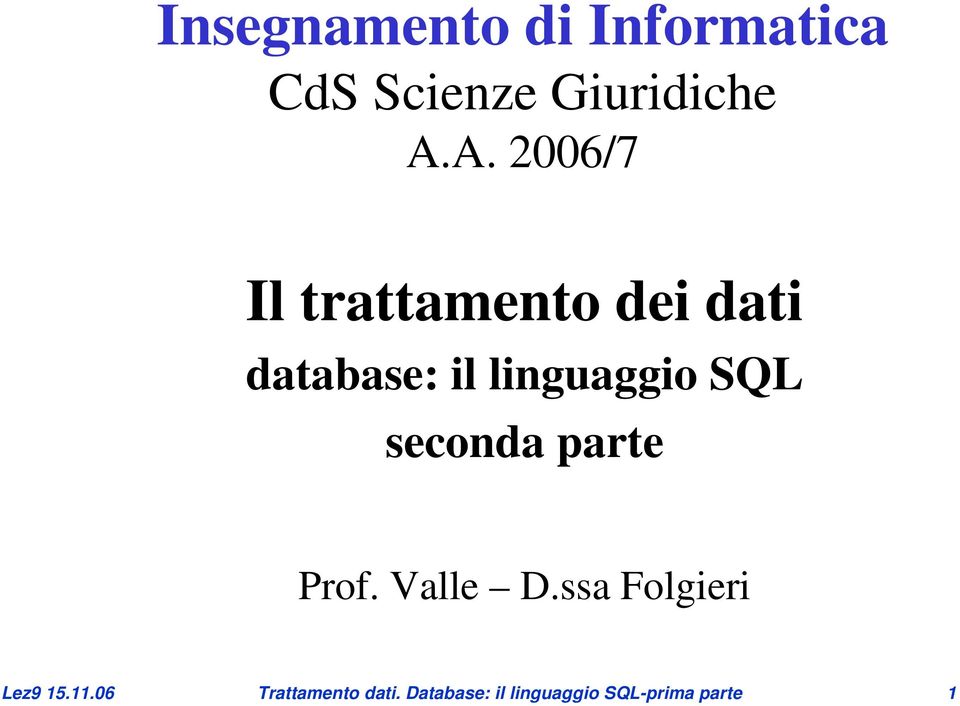 SQL seconda parte Prof. Valle D.ssa Folgieri Lez9 15.11.