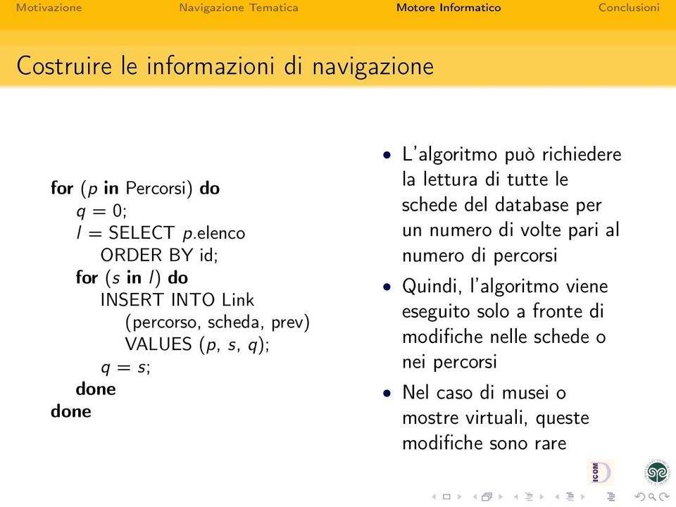 algoritmo può richiedere la lettura di tutte le schede del database per un numero di volte pari al numero di percorsi